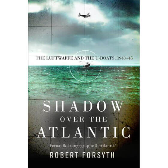 Shadow over the Atlantic: The Luftwaffe and the U-boats: 1943–45 Görseli